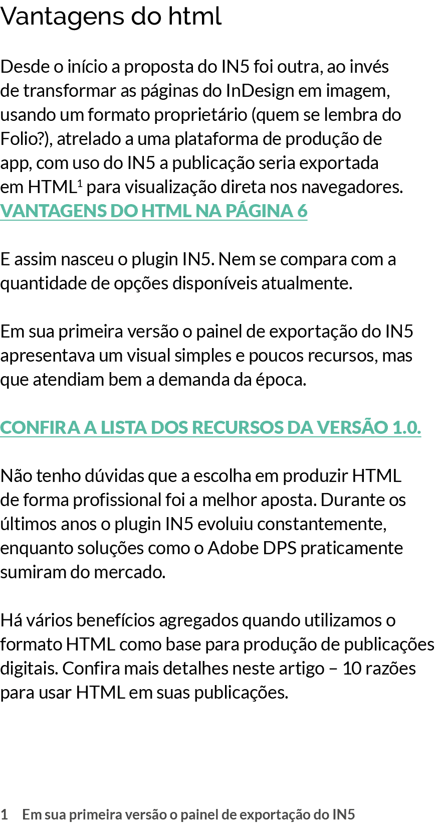 ﻿Vantagens do html Desde o in cio a proposta do IN5 foi outra, ao inv s de transformar as p ginas do InDesign em imag...